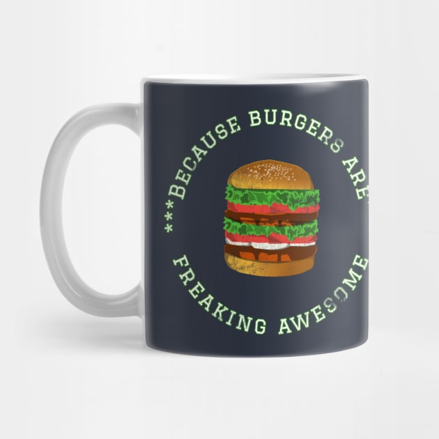 Because Burgers are Freaking Awesome, Funny Foodie Saying, Burger lover, Gift Idea Distressed Hamburger by joannejgg